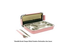 Memilih Kotak Tempat Bekal Stainless Berkualitas dan Aman(riot) Tempat Bekal Stainless
