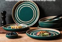 Keunggulan Penggunaan Piring Makan Keramik Sebagai Tempat Saji